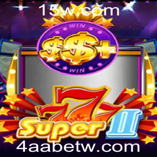Super777II: Descubra o Universo Emocionante de 4AAbet